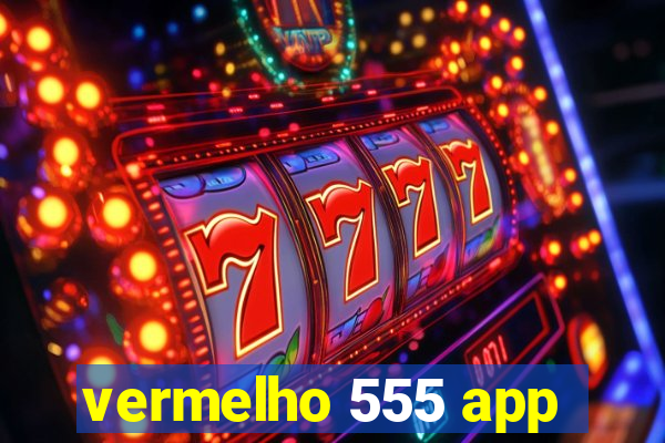 vermelho 555 app